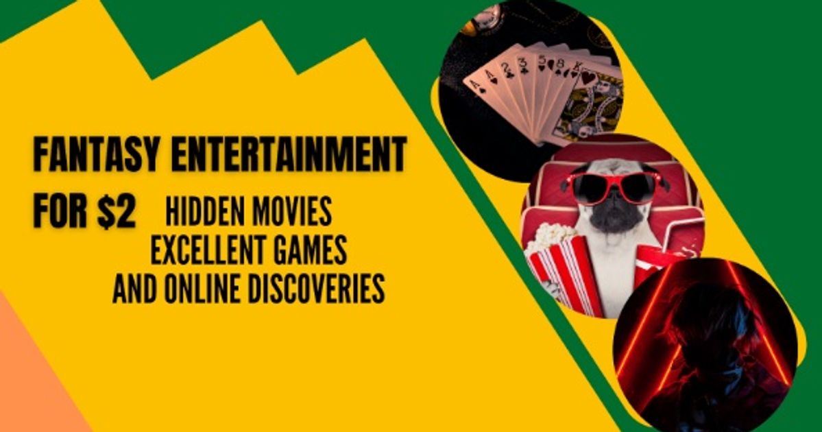 Fantasy Entertainment for $2: Movies, Games, and Online Discoveries