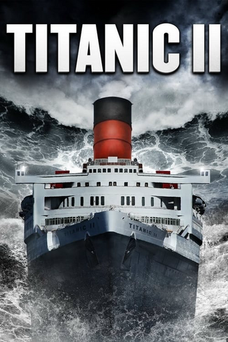 Where to Watch and Stream Titanic II Free Online