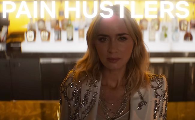 Pain Hustlers: Release Date, Trailer and Plot of Emily Blunt